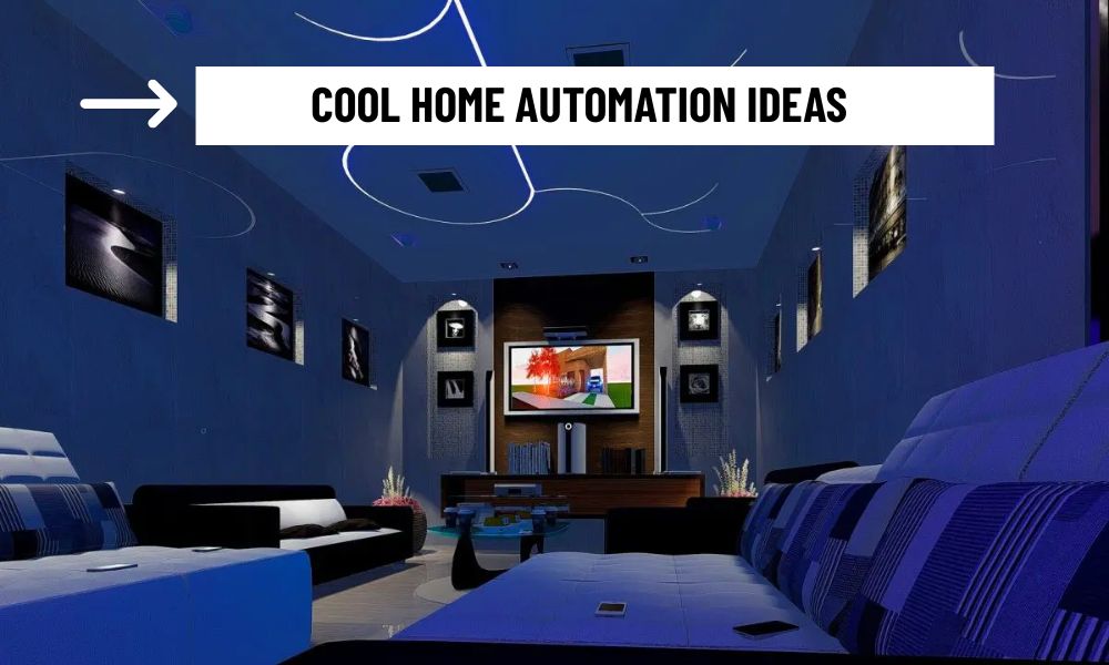 Cool Home Automation Ideas to Upgrade Your Home
