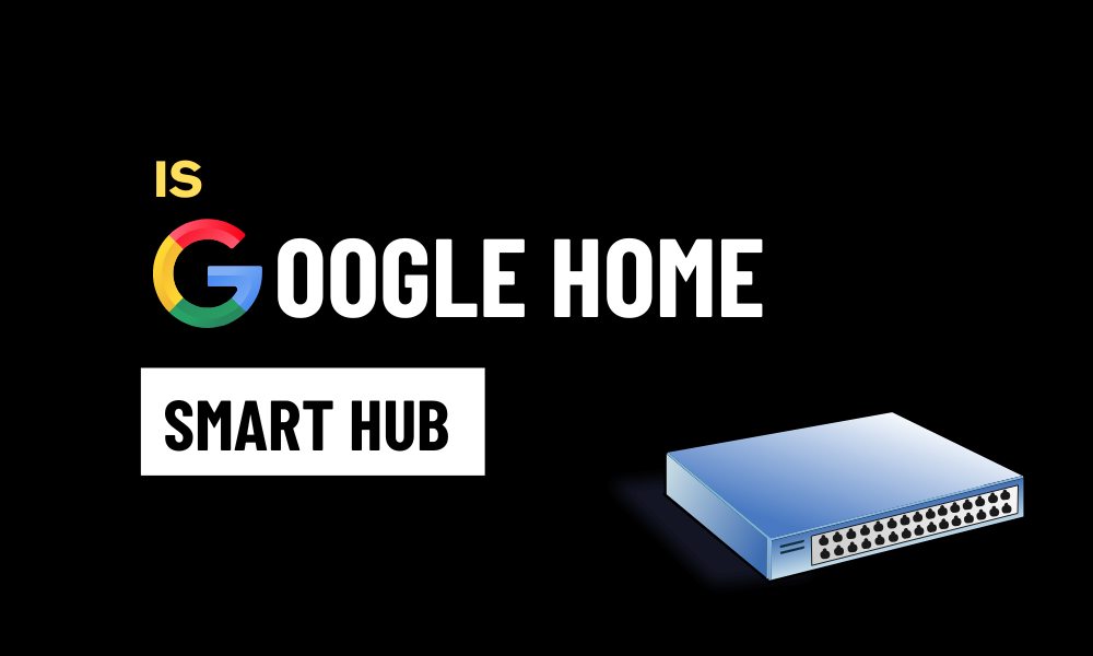 Is Google Home a Smart Hub