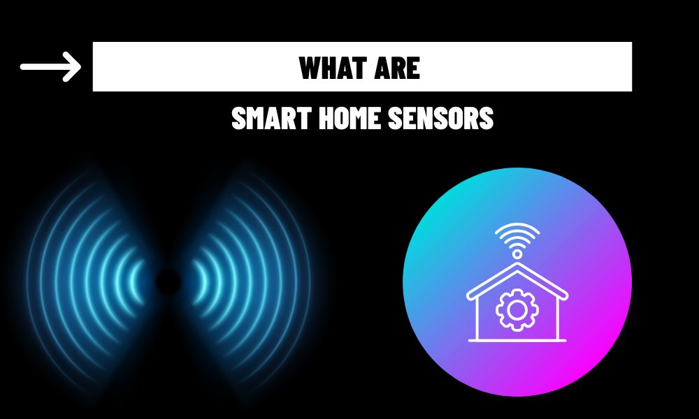 What are smart home sensors?
